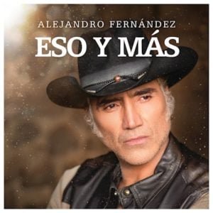 Alejandro Fernandez - Eso y más