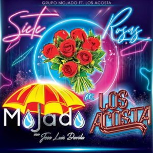 Grupo Mojado ft Los Acosta - Siete Rosas