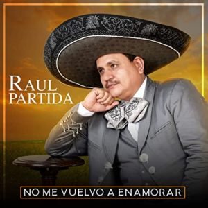 Raul Partida - No me vuelvo a enamorar