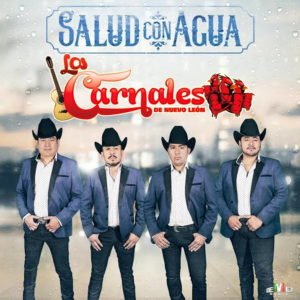 Los Carnales de Nuevo León - Salud con Agua