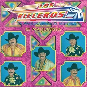 Los Rieleros del Norte - El Maquinista