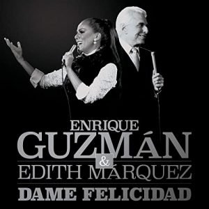 Enrique Guzmán, Edith Márquez - Dame Felicidad