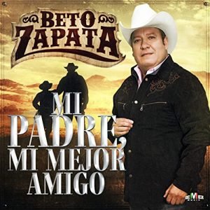 Beto Zapata - Mi padre, mi mejor amigo