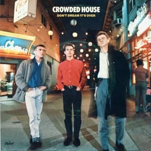 Crowded House - Don't Dream It's Over