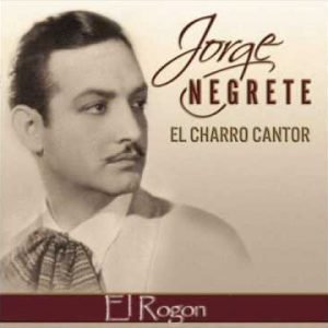 Jorge Negrete - El Rogon