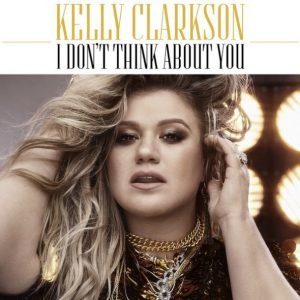 Kelly Clarkson - I Don't Think About You