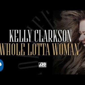 Kelly Clarkson - Whole Lotta Woman