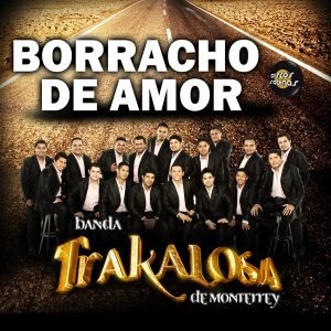 La Trakalosa de Monterrey - Borracho de Amor