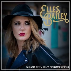 Elles Bailey - What's The Matter With You