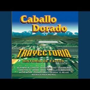 Caballo Dorado - No rompas mi corazón