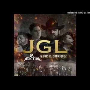 La Adictiva Banda San José de Mesillas, Luis R Conriquez - JGL