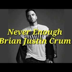 Brian Justin Crum - Never Enough