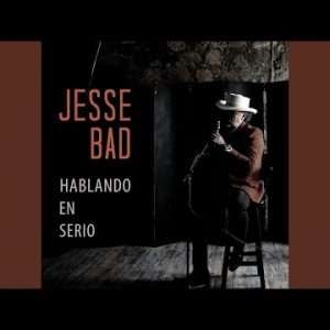 Jesse Bad - Hablando en Serio