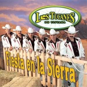 Los Tucanes de Tijuana - Fiesta en la sierra