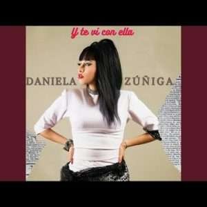 Daniela Zúñiga - Y Te Ví Con Ella