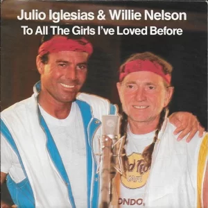 Willie Nelson, Julio Iglesias - To all the girls I loved before (sin Julio)