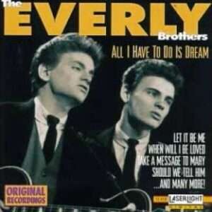 Everly Brothers - All I Have To Do Is Dream