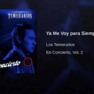 Los Temerarios - Ya me voy para siempre (en vivo)