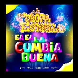 La Tropa Estrella - Ea Ea La Cumbia Buena