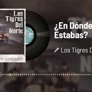 Los Tigres Del Norte - En dónde estabas