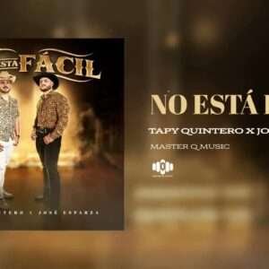 Tapy Quintero, José Esparza - No Está Facil