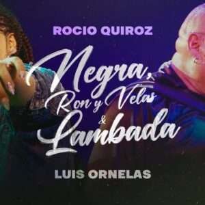 Rocío Quiroz, Luis Ornelas - Negra, Ron y Velas, Lambada