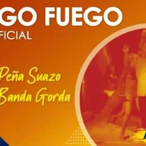 José Peña Suazo Y La Banda Gorda - Traigo Fuego