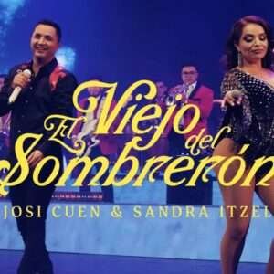 Josi Cuen, Sandra Itzeles‬ - El Viejo Del Sombreron (En Vivo)